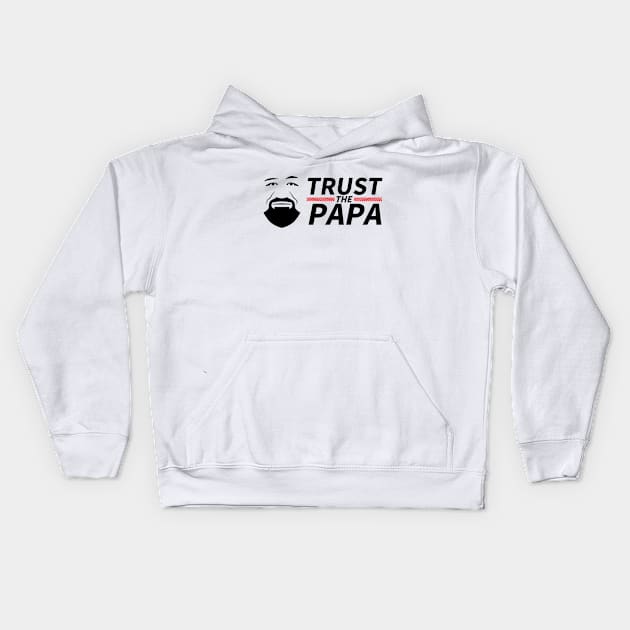 TRUST THE PAPA Kids Hoodie by coldink